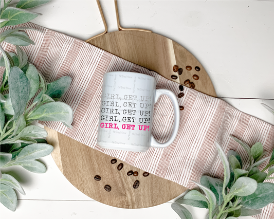 Girl Get Up, 15 oz Mug