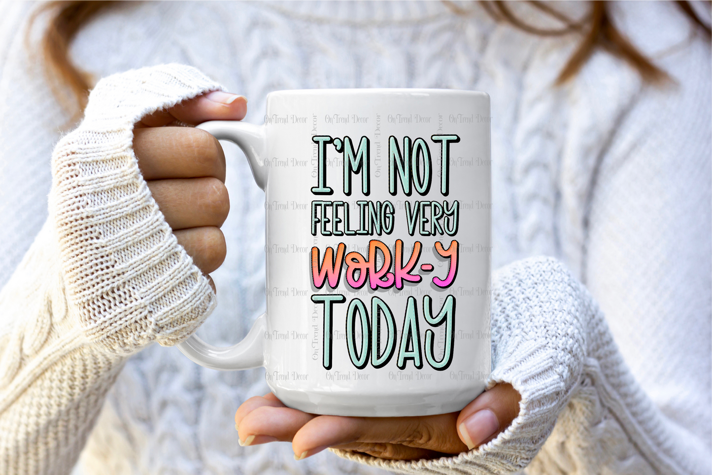 Not Feeling Work-y, 15oz Mug